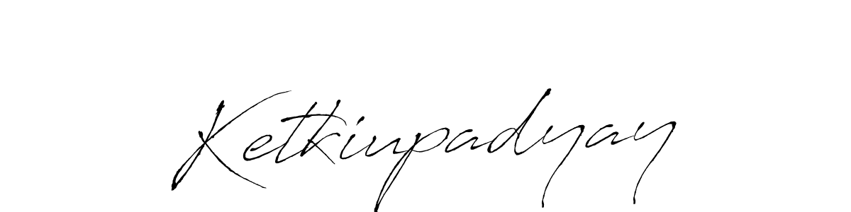 Also You can easily find your signature by using the search form. We will create Ketkiupadyay name handwritten signature images for you free of cost using Antro_Vectra sign style. Ketkiupadyay signature style 6 images and pictures png