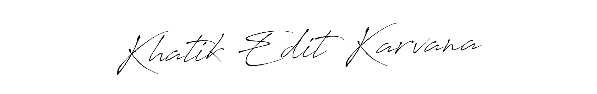 Khatik Edit Karvana stylish signature style. Best Handwritten Sign (Antro_Vectra) for my name. Handwritten Signature Collection Ideas for my name Khatik Edit Karvana. Khatik Edit Karvana signature style 6 images and pictures png