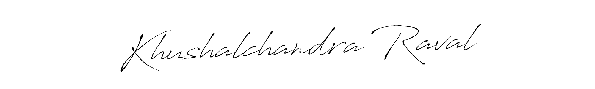 Make a short Khushalchandra Raval signature style. Manage your documents anywhere anytime using Antro_Vectra. Create and add eSignatures, submit forms, share and send files easily. Khushalchandra Raval signature style 6 images and pictures png