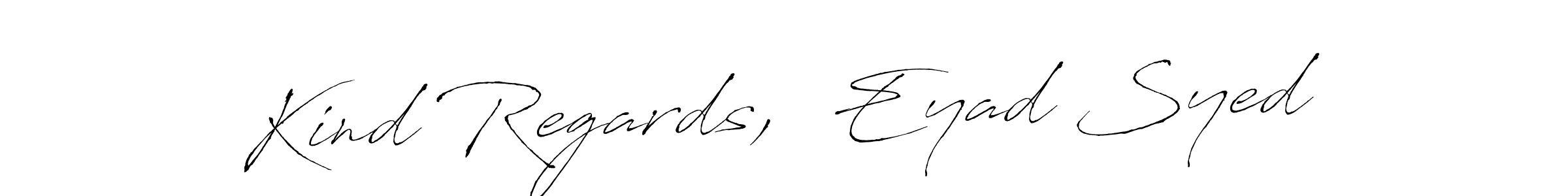 Use a signature maker to create a handwritten signature online. With this signature software, you can design (Antro_Vectra) your own signature for name Kind Regards,  Eyad Syed. Kind Regards,  Eyad Syed signature style 6 images and pictures png