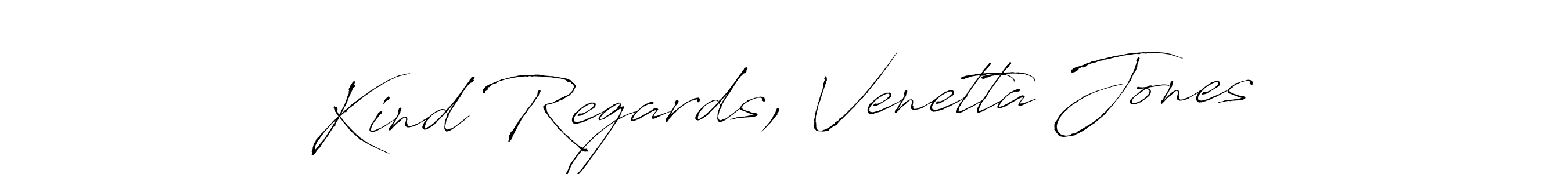 Make a beautiful signature design for name Kind Regards, Venetta Jones. With this signature (Antro_Vectra) style, you can create a handwritten signature for free. Kind Regards, Venetta Jones signature style 6 images and pictures png