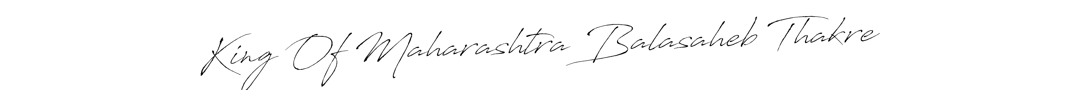 Design your own signature with our free online signature maker. With this signature software, you can create a handwritten (Antro_Vectra) signature for name King Of Maharashtra Balasaheb Thakre. King Of Maharashtra Balasaheb Thakre signature style 6 images and pictures png