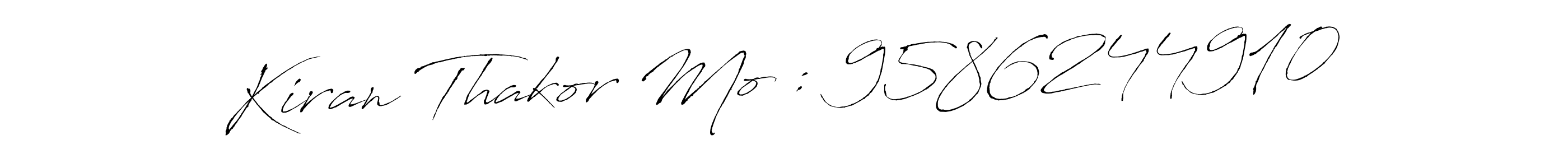 You should practise on your own different ways (Antro_Vectra) to write your name (Kiran Thakor Mo : 9586244910) in signature. don't let someone else do it for you. Kiran Thakor Mo : 9586244910 signature style 6 images and pictures png