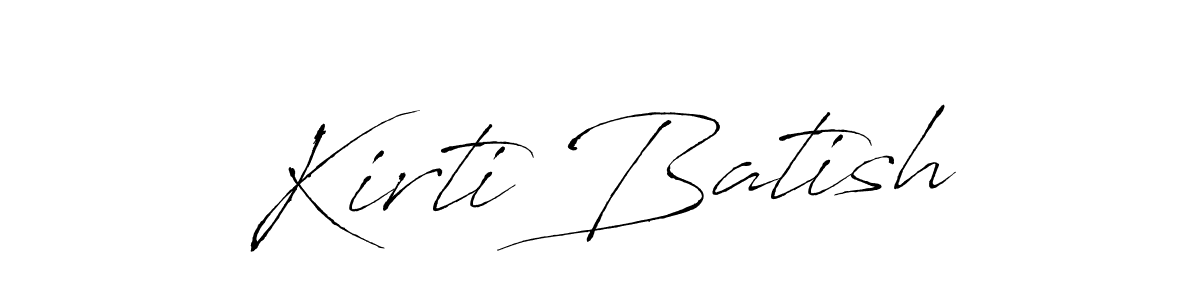 Make a beautiful signature design for name Kirti Batish. With this signature (Antro_Vectra) style, you can create a handwritten signature for free. Kirti Batish signature style 6 images and pictures png