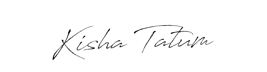 Create a beautiful signature design for name Kisha Tatum. With this signature (Antro_Vectra) fonts, you can make a handwritten signature for free. Kisha Tatum signature style 6 images and pictures png