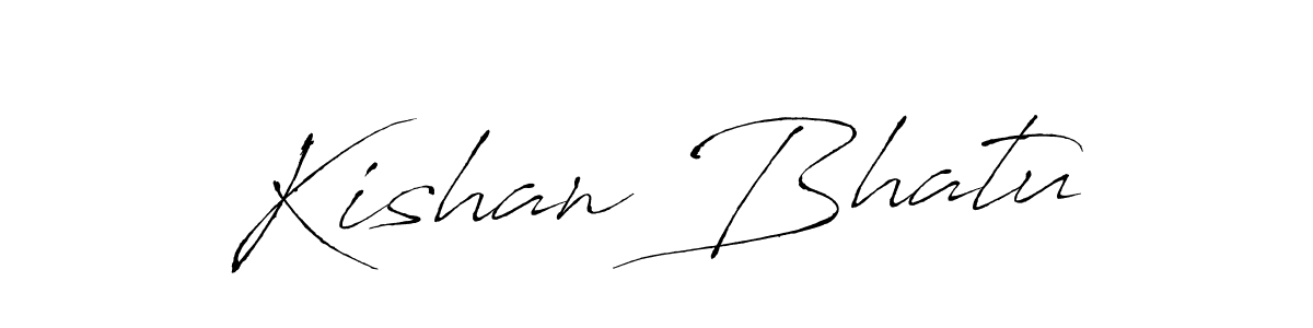 Make a beautiful signature design for name Kishan Bhatu. With this signature (Antro_Vectra) style, you can create a handwritten signature for free. Kishan Bhatu signature style 6 images and pictures png