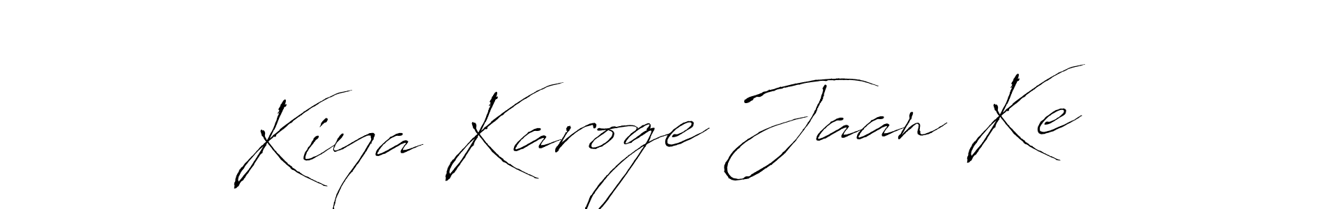 Kiya Karoge Jaan Ke stylish signature style. Best Handwritten Sign (Antro_Vectra) for my name. Handwritten Signature Collection Ideas for my name Kiya Karoge Jaan Ke. Kiya Karoge Jaan Ke signature style 6 images and pictures png