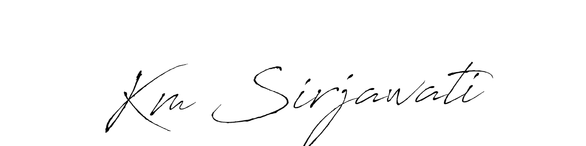 Make a beautiful signature design for name Km Sirjawati. With this signature (Antro_Vectra) style, you can create a handwritten signature for free. Km Sirjawati signature style 6 images and pictures png