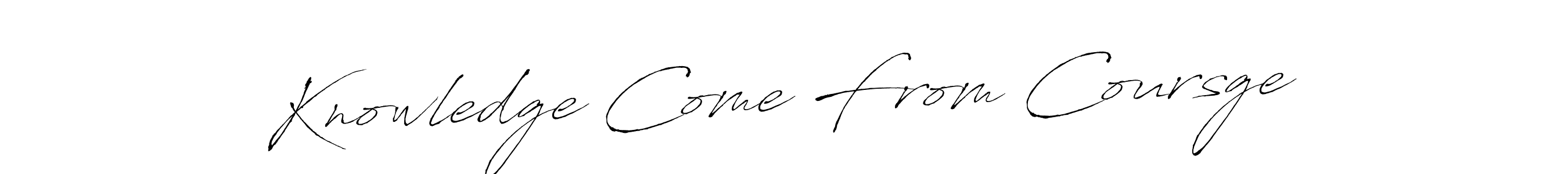 Make a beautiful signature design for name Knowledge Come From Coursge. With this signature (Antro_Vectra) style, you can create a handwritten signature for free. Knowledge Come From Coursge signature style 6 images and pictures png