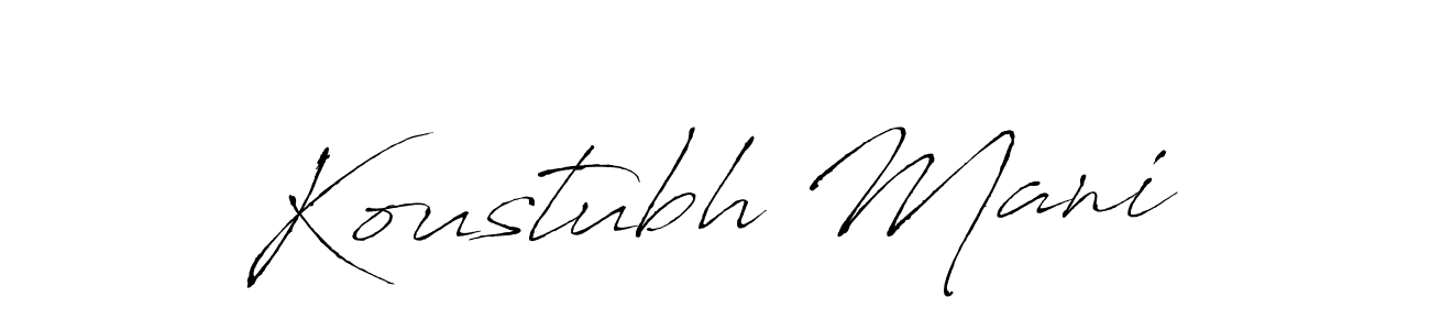 You should practise on your own different ways (Antro_Vectra) to write your name (Koustubh Mani) in signature. don't let someone else do it for you. Koustubh Mani signature style 6 images and pictures png