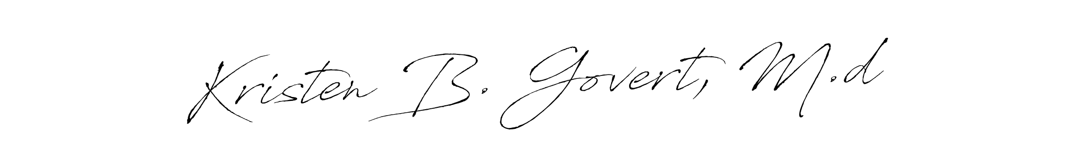Use a signature maker to create a handwritten signature online. With this signature software, you can design (Antro_Vectra) your own signature for name Kristen B. Govert, M.d. Kristen B. Govert, M.d signature style 6 images and pictures png
