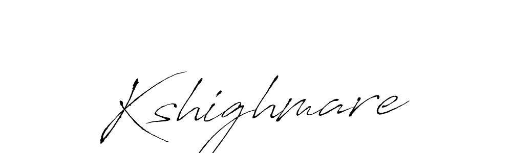 Create a beautiful signature design for name Kshighmare. With this signature (Antro_Vectra) fonts, you can make a handwritten signature for free. Kshighmare signature style 6 images and pictures png