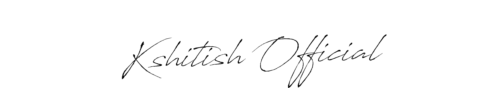 Make a beautiful signature design for name Kshitish Official. With this signature (Antro_Vectra) style, you can create a handwritten signature for free. Kshitish Official signature style 6 images and pictures png