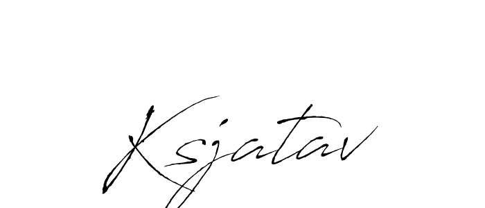 Make a beautiful signature design for name Ksjatav. With this signature (Antro_Vectra) style, you can create a handwritten signature for free. Ksjatav signature style 6 images and pictures png