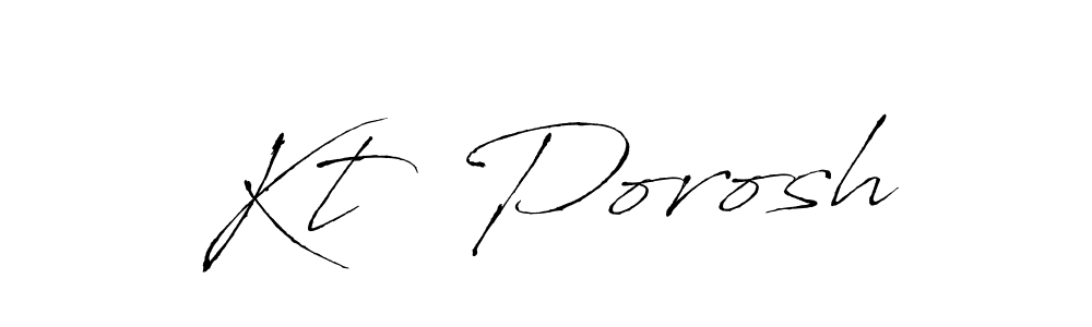 Make a short Kt  Porosh signature style. Manage your documents anywhere anytime using Antro_Vectra. Create and add eSignatures, submit forms, share and send files easily. Kt  Porosh signature style 6 images and pictures png