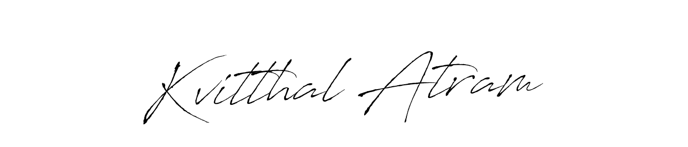if you are searching for the best signature style for your name Kvitthal Atram. so please give up your signature search. here we have designed multiple signature styles  using Antro_Vectra. Kvitthal Atram signature style 6 images and pictures png