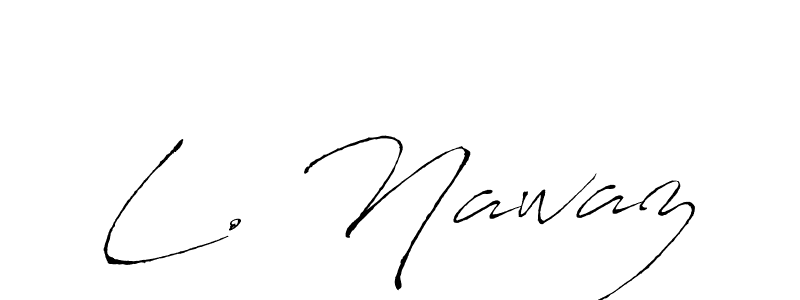 You should practise on your own different ways (Antro_Vectra) to write your name (L. Nawaz) in signature. don't let someone else do it for you. L. Nawaz signature style 6 images and pictures png
