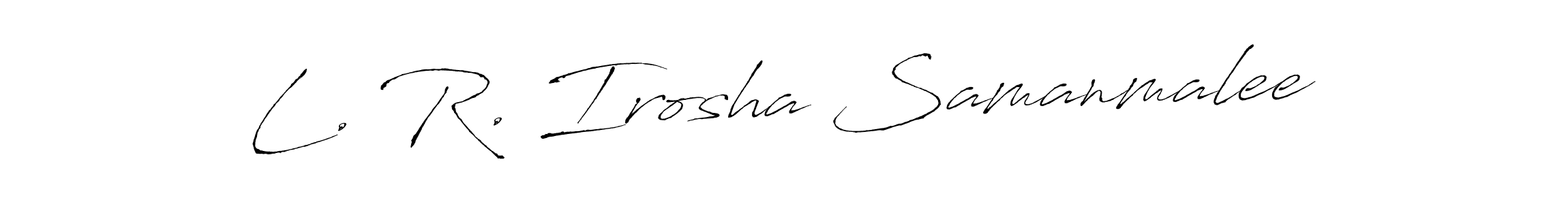 Also we have L. R. Irosha Samanmalee name is the best signature style. Create professional handwritten signature collection using Antro_Vectra autograph style. L. R. Irosha Samanmalee signature style 6 images and pictures png