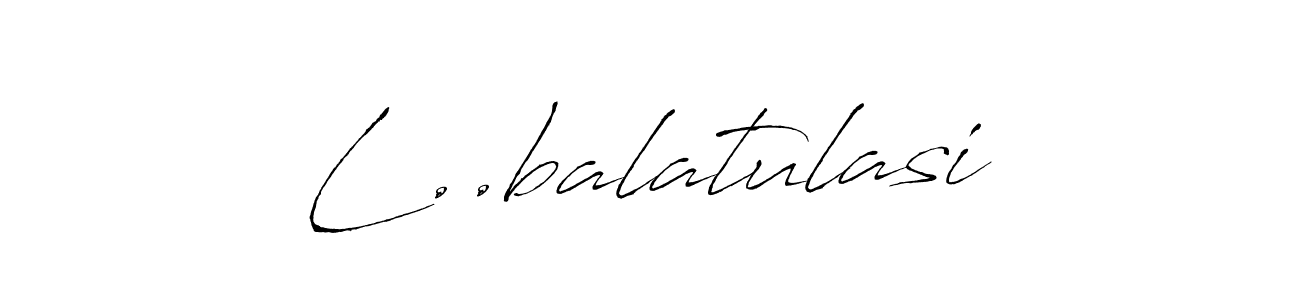 Also You can easily find your signature by using the search form. We will create L..balatulasi name handwritten signature images for you free of cost using Antro_Vectra sign style. L..balatulasi signature style 6 images and pictures png