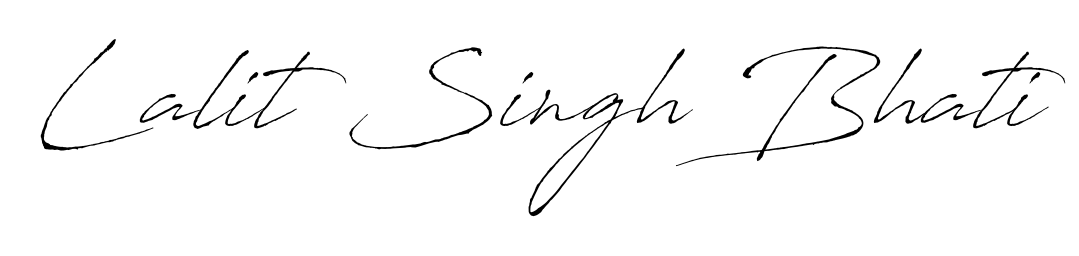 How to make Lalit Singh Bhati signature? Antro_Vectra is a professional autograph style. Create handwritten signature for Lalit Singh Bhati name. Lalit Singh Bhati signature style 6 images and pictures png