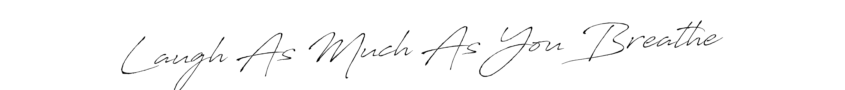 Make a beautiful signature design for name Laugh As Much As You Breathe. Use this online signature maker to create a handwritten signature for free. Laugh As Much As You Breathe signature style 6 images and pictures png