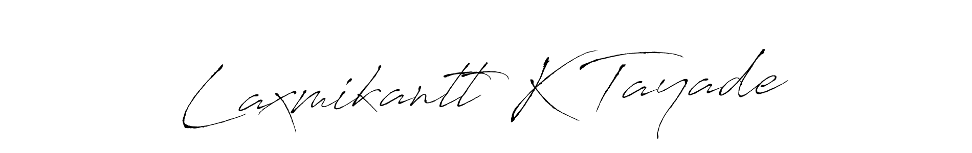 Make a beautiful signature design for name Laxmikantt K Tayade. With this signature (Antro_Vectra) style, you can create a handwritten signature for free. Laxmikantt K Tayade signature style 6 images and pictures png