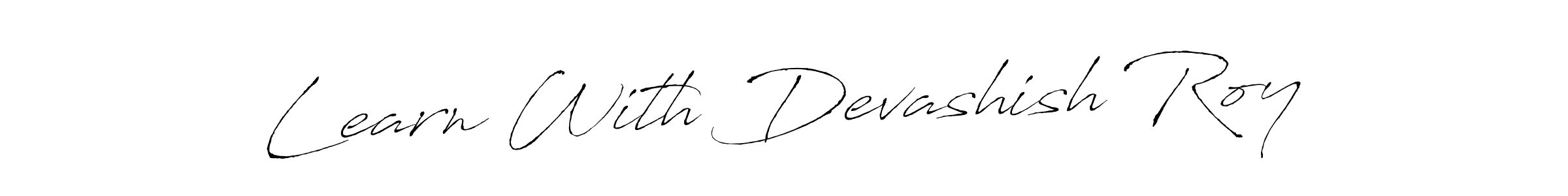 Also You can easily find your signature by using the search form. We will create Learn With Devashish Roy name handwritten signature images for you free of cost using Antro_Vectra sign style. Learn With Devashish Roy signature style 6 images and pictures png