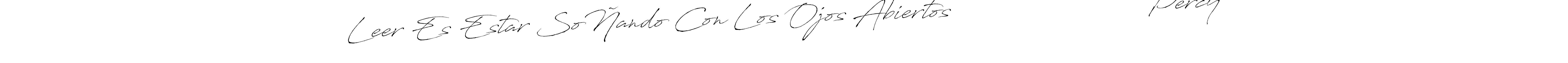 You should practise on your own different ways (Antro_Vectra) to write your name (Leer Es Estar SoÑando Con Los Ojos Abiertos                          Percy) in signature. don't let someone else do it for you. Leer Es Estar SoÑando Con Los Ojos Abiertos                          Percy signature style 6 images and pictures png