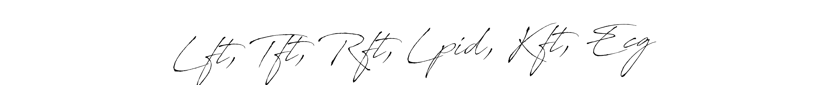 The best way (Antro_Vectra) to make a short signature is to pick only two or three words in your name. The name Lft, Tft, Rft, Lpid, Kft, Ecg include a total of six letters. For converting this name. Lft, Tft, Rft, Lpid, Kft, Ecg signature style 6 images and pictures png