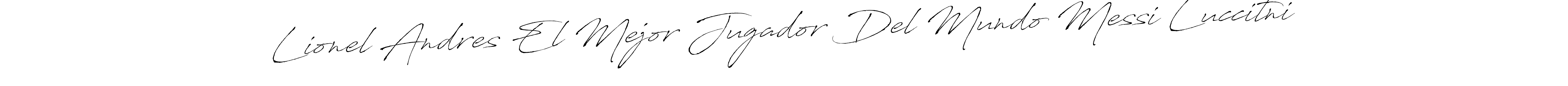 Similarly Antro_Vectra is the best handwritten signature design. Signature creator online .You can use it as an online autograph creator for name Lionel Andres El Mejor Jugador Del Mundo Messi Luccitni. Lionel Andres El Mejor Jugador Del Mundo Messi Luccitni signature style 6 images and pictures png