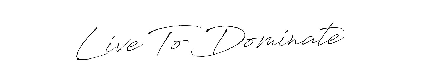 You should practise on your own different ways (Antro_Vectra) to write your name (Live To Dominate) in signature. don't let someone else do it for you. Live To Dominate signature style 6 images and pictures png