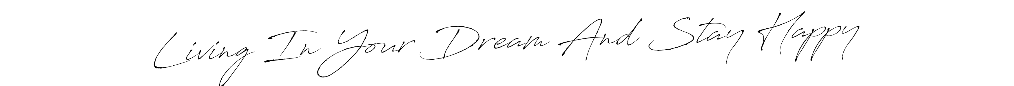 Create a beautiful signature design for name Living In Your Dream And Stay Happy. With this signature (Antro_Vectra) fonts, you can make a handwritten signature for free. Living In Your Dream And Stay Happy signature style 6 images and pictures png