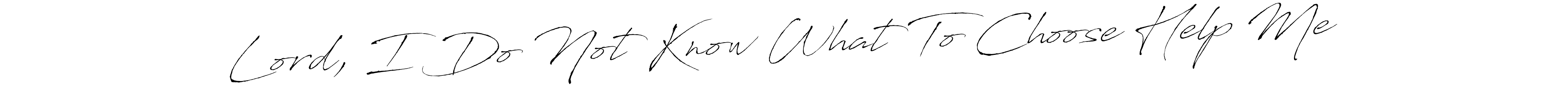 Check out images of Autograph of Lord, I Do Not Know What To Choose Help Me name. Actor Lord, I Do Not Know What To Choose Help Me Signature Style. Antro_Vectra is a professional sign style online. Lord, I Do Not Know What To Choose Help Me signature style 6 images and pictures png