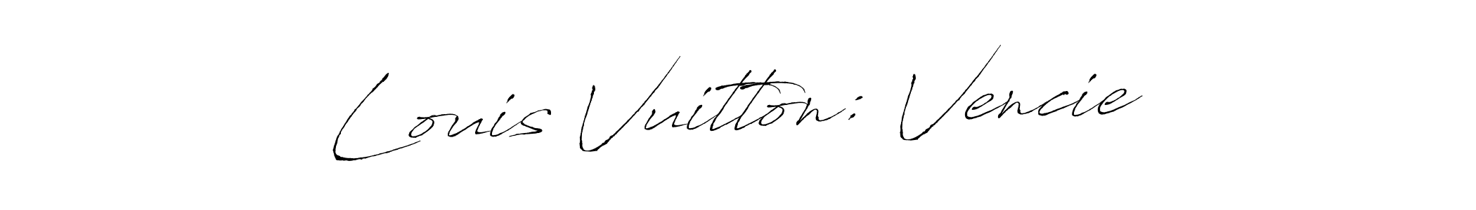 Design your own signature with our free online signature maker. With this signature software, you can create a handwritten (Antro_Vectra) signature for name Louis Vuitton: Vencie. Louis Vuitton: Vencie signature style 6 images and pictures png