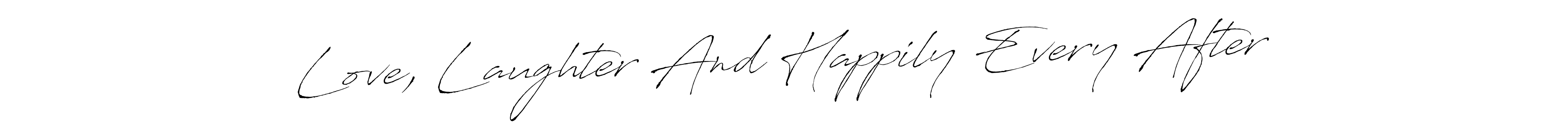 Also You can easily find your signature by using the search form. We will create Love, Laughter And Happily Every After name handwritten signature images for you free of cost using Antro_Vectra sign style. Love, Laughter And Happily Every After signature style 6 images and pictures png