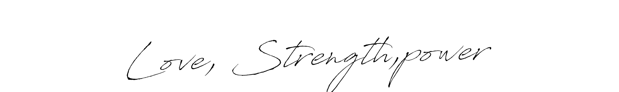 Make a beautiful signature design for name Love, Strength,power. With this signature (Antro_Vectra) style, you can create a handwritten signature for free. Love, Strength,power signature style 6 images and pictures png