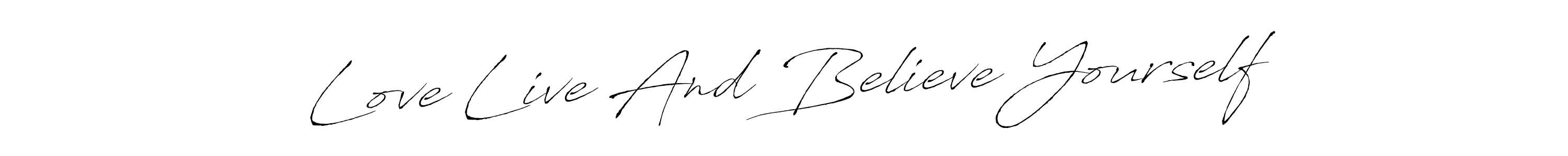 Design your own signature with our free online signature maker. With this signature software, you can create a handwritten (Antro_Vectra) signature for name Love Live And Believe Yourself. Love Live And Believe Yourself signature style 6 images and pictures png