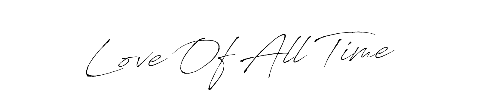 Create a beautiful signature design for name Love Of All Time. With this signature (Antro_Vectra) fonts, you can make a handwritten signature for free. Love Of All Time signature style 6 images and pictures png