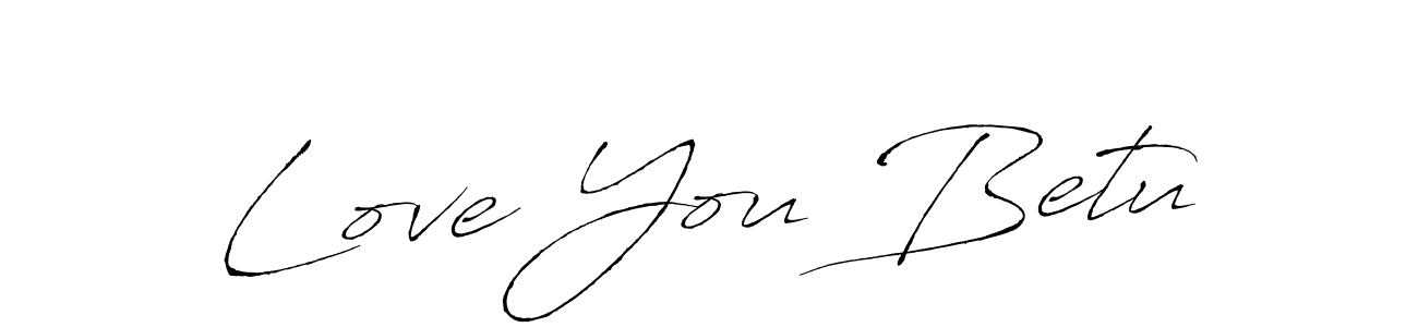 Also we have Love You Betu name is the best signature style. Create professional handwritten signature collection using Antro_Vectra autograph style. Love You Betu signature style 6 images and pictures png