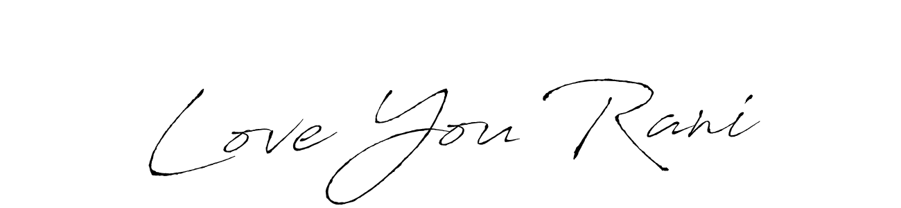 Also You can easily find your signature by using the search form. We will create Love You Rani name handwritten signature images for you free of cost using Antro_Vectra sign style. Love You Rani signature style 6 images and pictures png