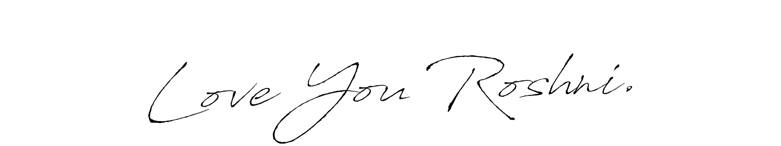 The best way (Antro_Vectra) to make a short signature is to pick only two or three words in your name. The name Love You Roshni. include a total of six letters. For converting this name. Love You Roshni. signature style 6 images and pictures png