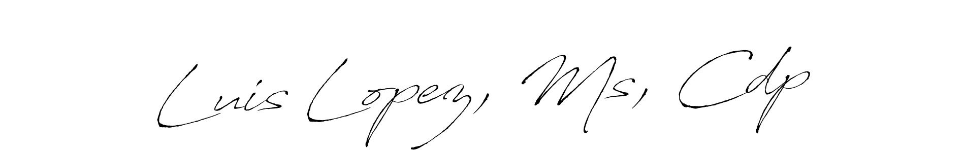 How to make Luis Lopez, Ms, Cdp signature? Antro_Vectra is a professional autograph style. Create handwritten signature for Luis Lopez, Ms, Cdp name. Luis Lopez, Ms, Cdp signature style 6 images and pictures png