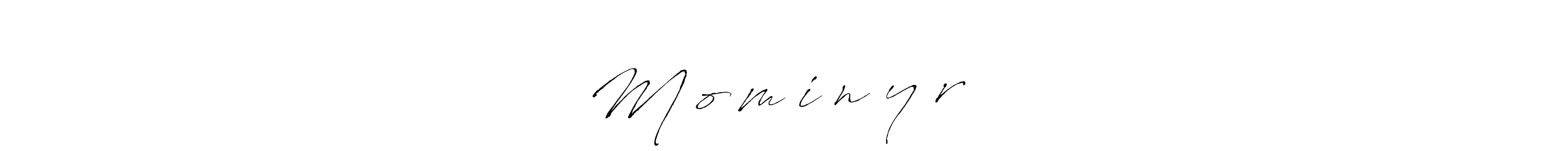 How to make M　o　m　i　n　y　r　ツ name signature. Use Antro_Vectra style for creating short signs online. This is the latest handwritten sign. M　o　m　i　n　y　r　ツ signature style 6 images and pictures png