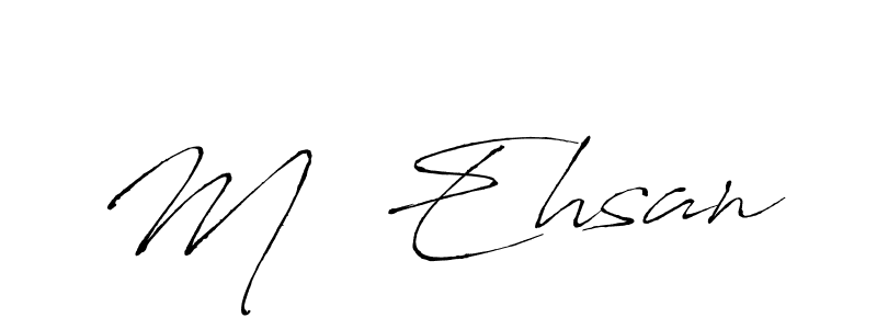 How to make M  Ehsan signature? Antro_Vectra is a professional autograph style. Create handwritten signature for M  Ehsan name. M  Ehsan signature style 6 images and pictures png