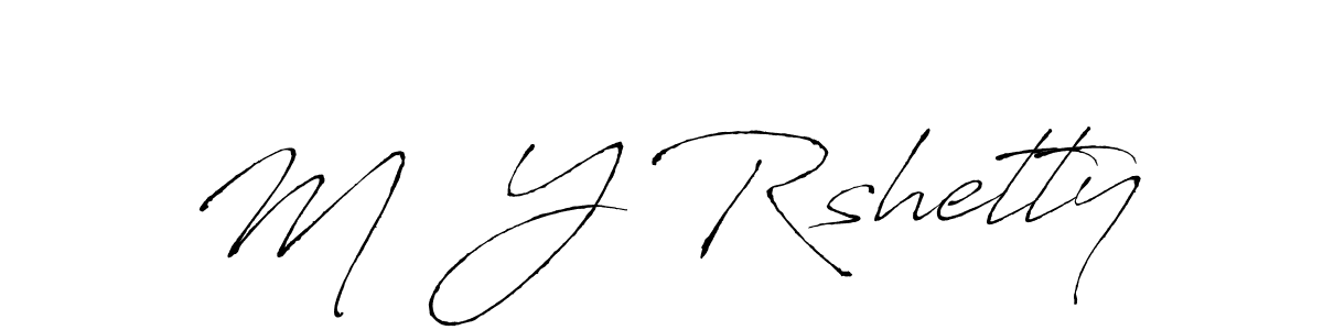 Make a beautiful signature design for name M  Y Rshetty. With this signature (Antro_Vectra) style, you can create a handwritten signature for free. M  Y Rshetty signature style 6 images and pictures png