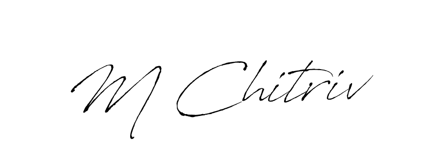 Use a signature maker to create a handwritten signature online. With this signature software, you can design (Antro_Vectra) your own signature for name M Chitriv. M Chitriv signature style 6 images and pictures png