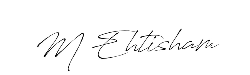 Design your own signature with our free online signature maker. With this signature software, you can create a handwritten (Antro_Vectra) signature for name M Ehtisham. M Ehtisham signature style 6 images and pictures png