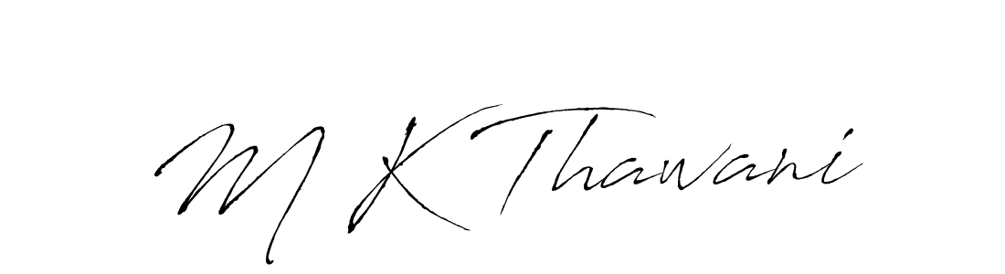 The best way (Antro_Vectra) to make a short signature is to pick only two or three words in your name. The name M K Thawani include a total of six letters. For converting this name. M K Thawani signature style 6 images and pictures png