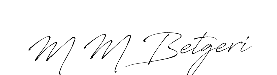 Create a beautiful signature design for name M M Betgeri. With this signature (Antro_Vectra) fonts, you can make a handwritten signature for free. M M Betgeri signature style 6 images and pictures png