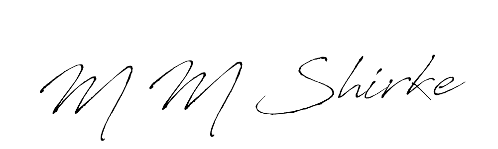 Make a beautiful signature design for name M M Shirke. With this signature (Antro_Vectra) style, you can create a handwritten signature for free. M M Shirke signature style 6 images and pictures png